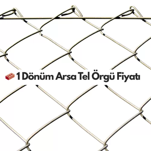 🔍 1 Dönüm Arsa Tel Örgü Fiyatı